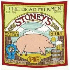 The Dead Milkmen : Stoney's Extra Stout (Pig)